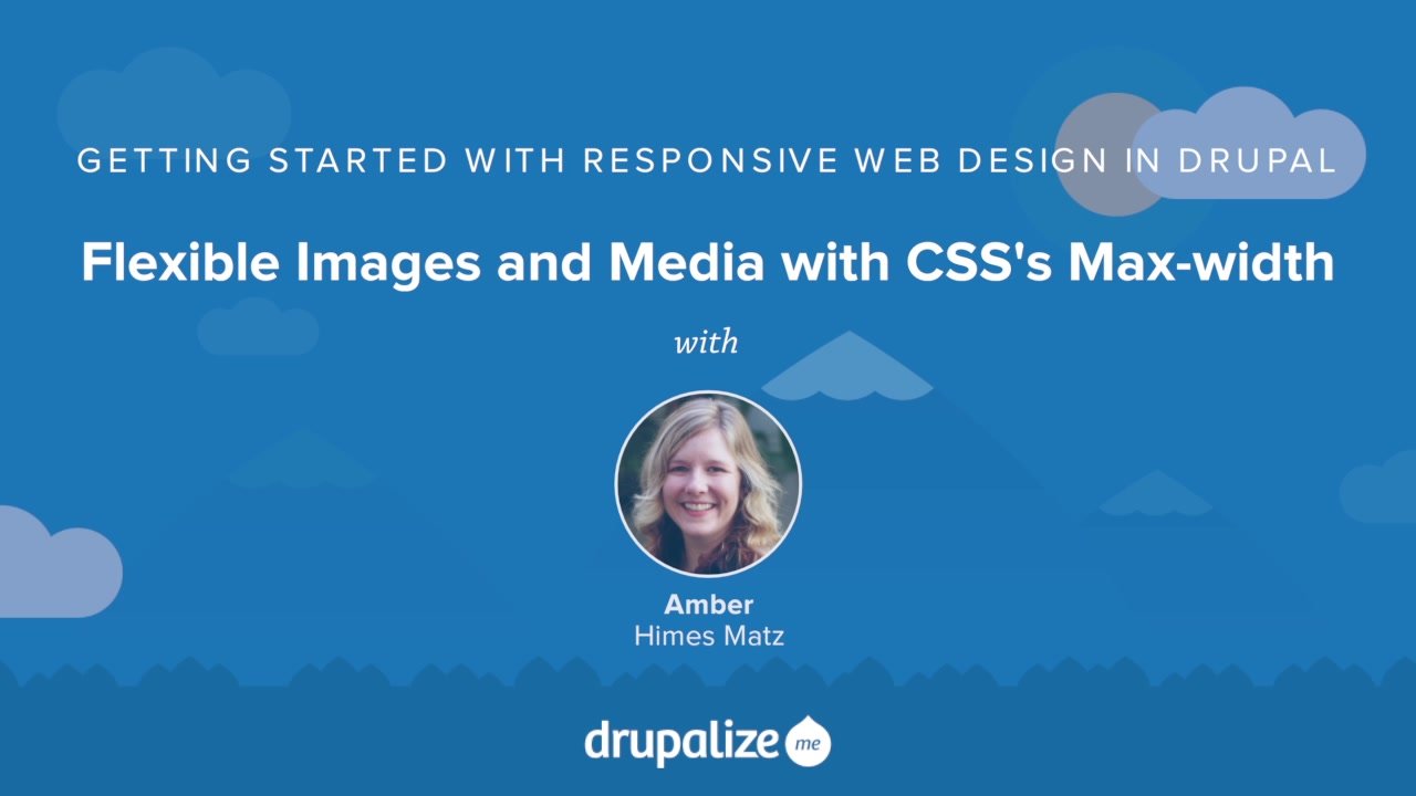 Flexible Images and Media with CSS's max-width | Drupal 7