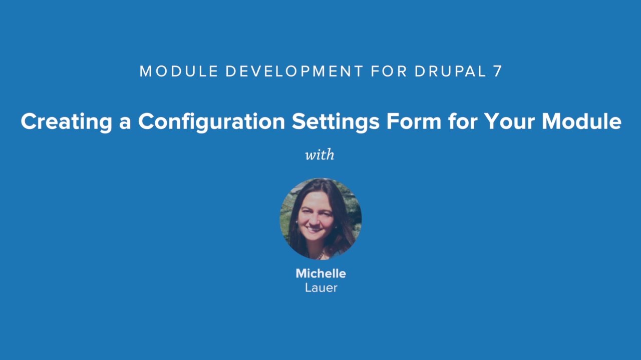 Creating a Configuration Settings Form for Your Module Drupal 7